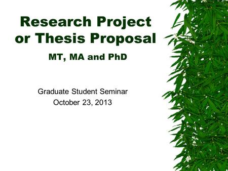 Research Project or Thesis Proposal MT, MA and PhD