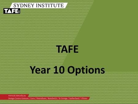 TAFE Year 10 Options. What Year 10 courses do we offer at TAFE?