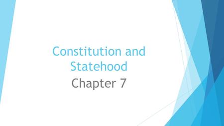 Constitution and Statehood Chapter 7. A New Constitution Lesson 1.