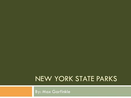 NEW YORK STATE PARKS By: Max Garfinkle. Laws and Acts  The New York State park system follows Title 9 New York Codes, Rules and Regulations (NYCRR).