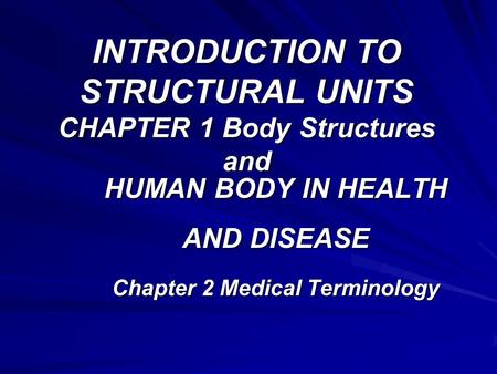INTRODUCTION TO STRUCTURAL UNITS CHAPTER 1 Body Structures and