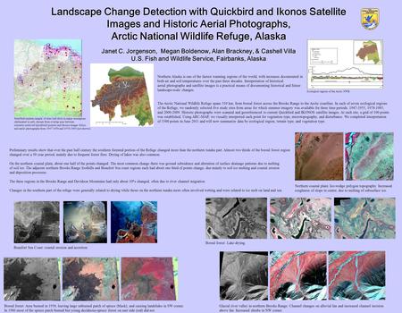Landscape Change Detection with Quickbird and Ikonos Satellite Images and Historic Aerial Photographs, Arctic National Wildlife Refuge, Alaska Janet C.