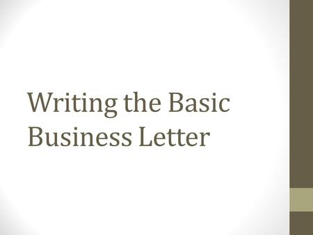 Writing the Basic Business Letter