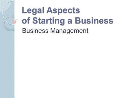 Legal Aspects of Starting a Business Business Management.