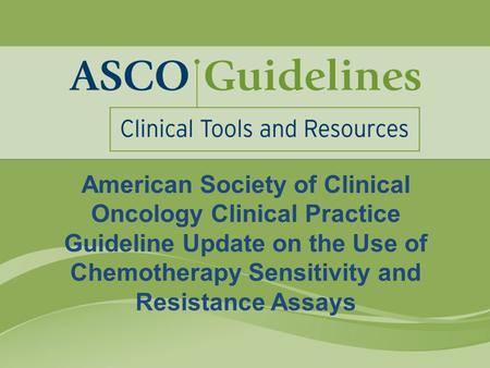 American Society of Clinical Oncology Clinical Practice Guideline Update on the Use of Chemotherapy Sensitivity and Resistance Assays.