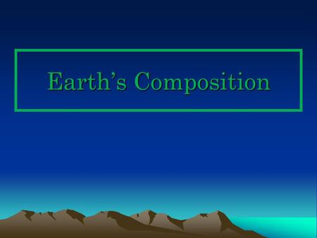Earth’s Composition.
