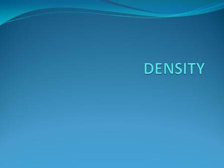 Density refers to how much stuff (mass) there is in a given volume. Density= mass/volume.