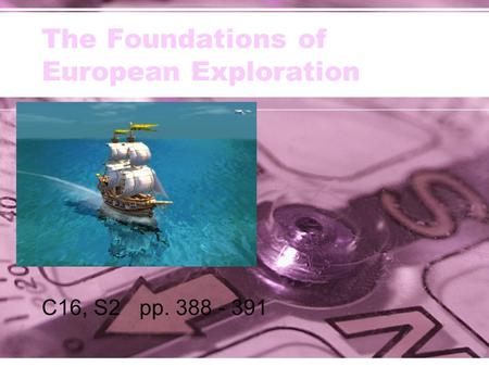 The Foundations of European Exploration C16, S2 pp. 388 - 391.