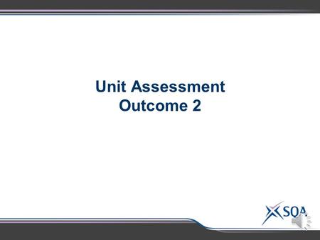 Unit Assessment Outcome 2 Assessment Standard National Higher Advanced Higher 345 2.1 Making Accurate Statements  2.2 Solving Problems  2.2 Describing.