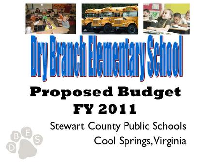 Proposed Budget FY 2011 Stewart County Public Schools Cool Springs, Virginia.