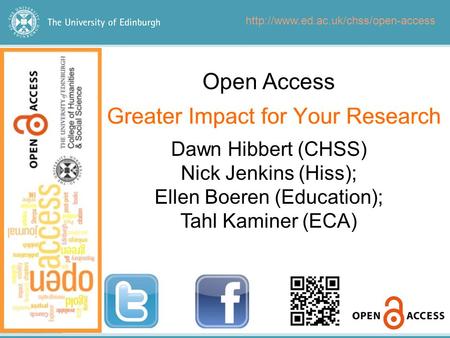 Open Access Dawn Hibbert (CHSS) Nick Jenkins (Hiss); Ellen Boeren (Education); Tahl Kaminer (ECA)