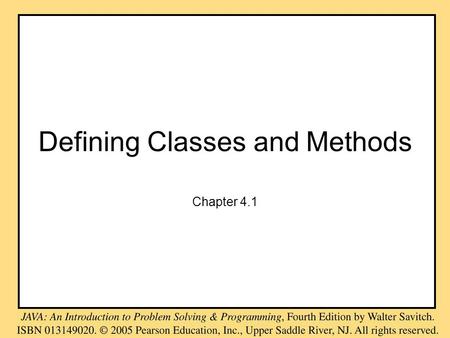 Defining Classes and Methods Chapter 4.1. Key Features of Objects An object has identity (it acts as a single whole). An object has state (it has various.