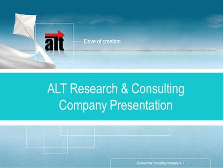 Drive of creation «Разработка стратегии» Описание услуги Research & Consulting company ALT ALT Research & Consulting Company Presentation.
