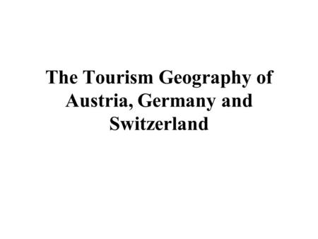 The Tourism Geography of Austria, Germany and Switzerland.
