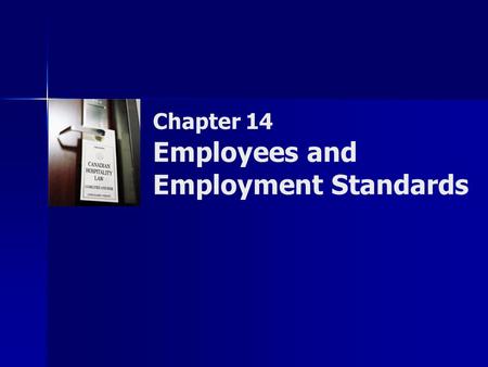 Chapter 14 Employees and Employment Standards. Copyright © 2007 by Nelson, a division of Thomson Canada Limited 2 Summary of Objectives  To define master,