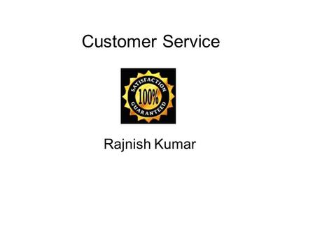 Customer Service Rajnish Kumar.