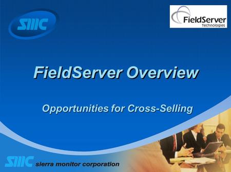 FieldServer Overview Opportunities for Cross-Selling.