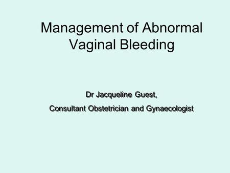 Management of Abnormal Vaginal Bleeding