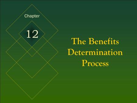 McGraw-Hill/Irwin © 2005 The McGraw-Hill Companies, Inc. All rights reserved. 12-1 The Benefits Determination Process Chapter 12.