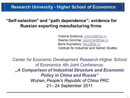 1 “Self-selection” and “path dependence”: evidence for Russian exporting manufacturing firms Victoria Golikova,  Ksenia.