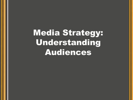 Media Strategy: Understanding Audiences. Mechanics vs. Strategy Understanding the Mechanics –Concepts and equations –Universe, Rating, HUT, Share, Gross.