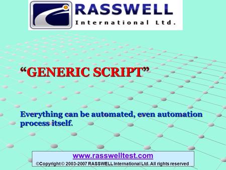 “GENERIC SCRIPT” Everything can be automated, even automation process itself. “GENERIC SCRIPT” Everything can be automated, even automation process itself.