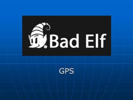 GPS. Meet the Bad Elf GPS Pro The Bad Elf GPS Pro offers the first Apple approved GPS with an informative user interface.