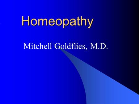Homeopathy Mitchell Goldflies, M.D..