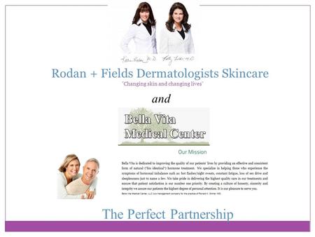 Rodan + Fields Dermatologists Skincare “Changing skin and changing lives” and The Perfect Partnership.
