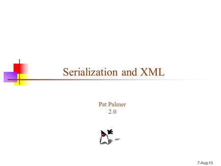 7-Aug-15 Serialization and XML Pat Palmer 2.0. 2 What is serialization? “The process of converting an object (or a graph of objects) into a linear sequence.