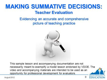 0 Evidencing an accurate and comprehensive picture of teaching practice MAKING SUMMATIVE DECISIONS: Teacher Evaluation This sample lesson and accompanying.