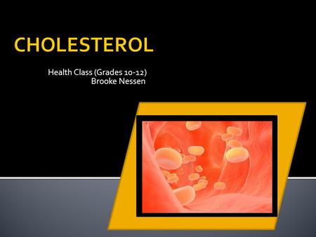 Brooke Nessen Health Class (Grades 10-12) Explaining Cholesterol (Video)