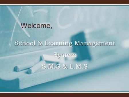 Welcome, School & Learning Management System S.M.S & L.M.S.