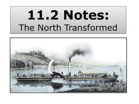 11.2 notes 11.2 Notes: The North Transformed.