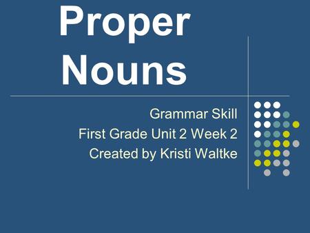 Grammar Skill First Grade Unit 2 Week 2 Created by Kristi Waltke