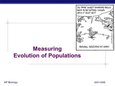 AP Biology 2007-2008 Measuring Evolution of Populations.