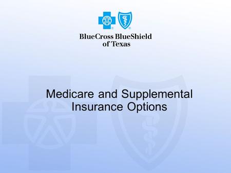 Medicare and Supplemental Insurance Options. 2 In 1965 … The birth of Medicare was formed by the federal government.