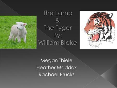 Megan Thiele Heather Maddox Rachael Brucks.  William Blake was born on November 28, 1757 in London, England. He then died on August 12, 1827.  He was.
