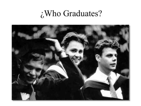 ¿Who Graduates?. First the good news: