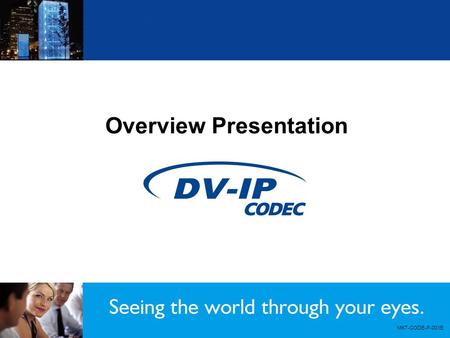 Overview Presentation MKT-CODE-P-001E. Introduction Single Channel Codec designed to increase the flexibility of NetVu Connected analogue/IP CCTV networks.