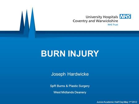 Joseph Hardwicke SpR Burns & Plastic Surgery West Midlands Deanery