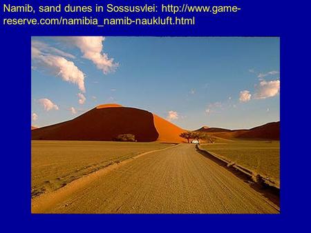 Namib, sand dunes in Sossusvlei:  reserve.com/namibia_namib-naukluft.html.