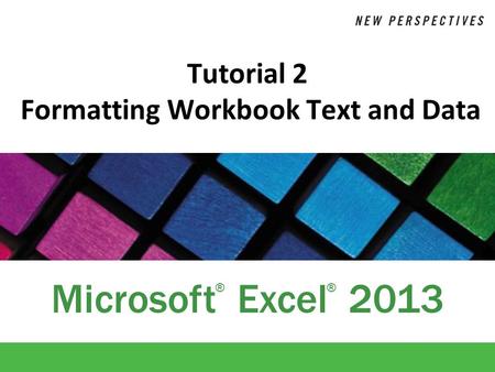Tutorial 2 Formatting Workbook Text and Data