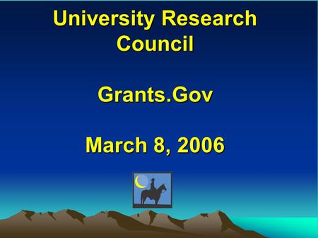 University Research Council Grants.Gov March 8, 2006.