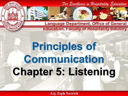 Language Department, Office of General Education, Faculty of Hospitality Industry For Excellence in Hospitality Education Arj. Zeph Norrish Principles.
