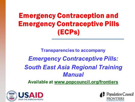 Emergency Contraception and Emergency Contraceptive Pills (ECPs) Transparencies to accompany Emergency Contraceptive Pills: South East Asia Regional Training.