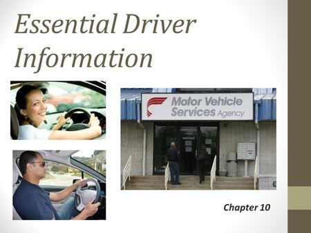 Essential Driver Information Chapter 10. License Renewal Renewal Guidelines: -Your license must be renewed prior to expiration -4 year renewal after basic.