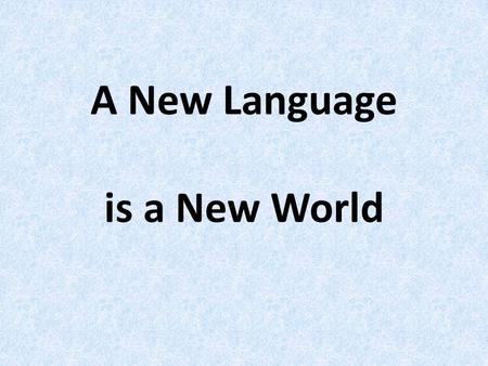 A New Language is a New World