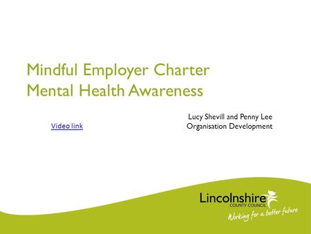 Mindful Employer Charter Mental Health Awareness Video link Lucy Shevill and Penny Lee Organisation Development.