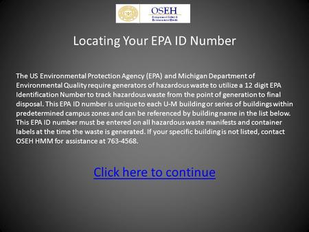 The US Environmental Protection Agency (EPA) and Michigan Department of Environmental Quality require generators of hazardous waste to utilize a 12 digit.